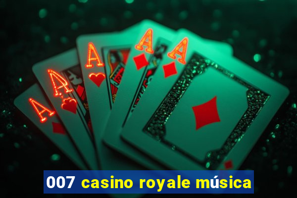 007 casino royale música