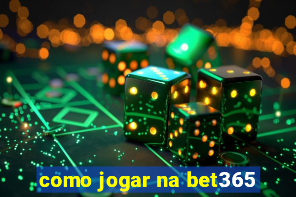 como jogar na bet365