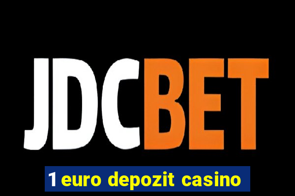 1 euro depozit casino