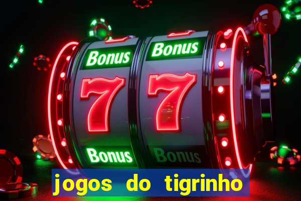 jogos do tigrinho com b么nus