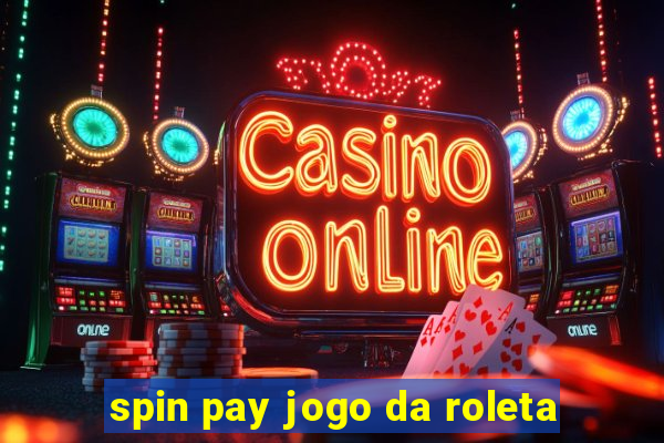 spin pay jogo da roleta