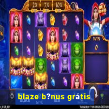 blaze b?nus grátis