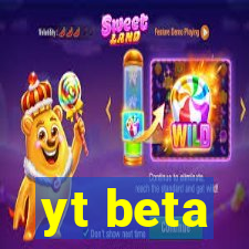 yt beta