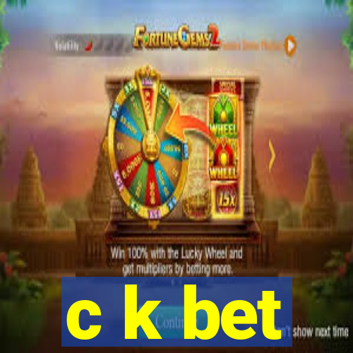 c k bet