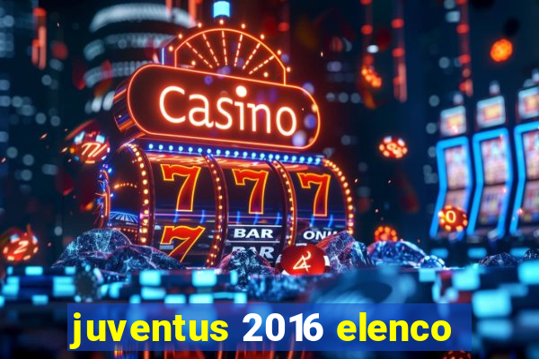 juventus 2016 elenco