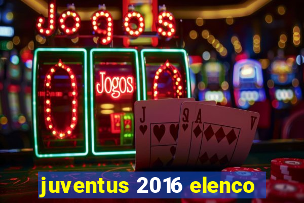 juventus 2016 elenco