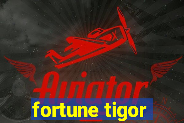 fortune tigor