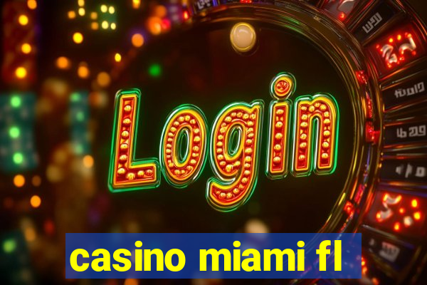 casino miami fl