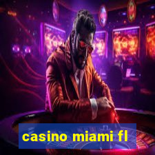 casino miami fl