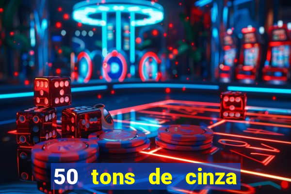 50 tons de cinza filme completo drive