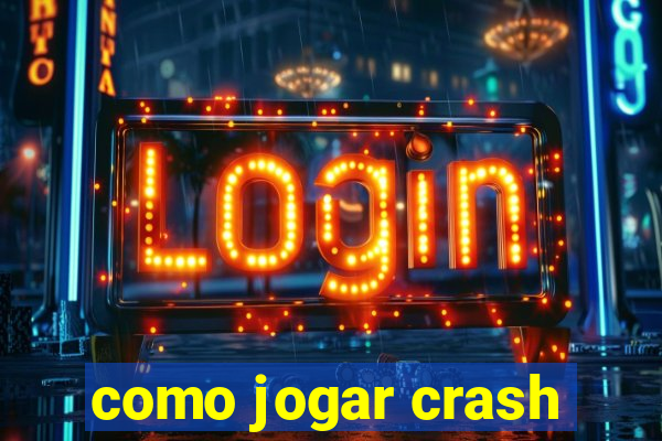 como jogar crash