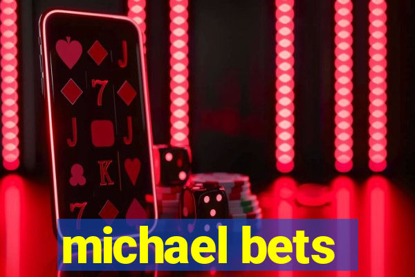 michael bets