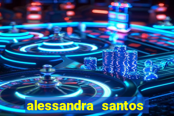 alessandra santos pregadora biografia