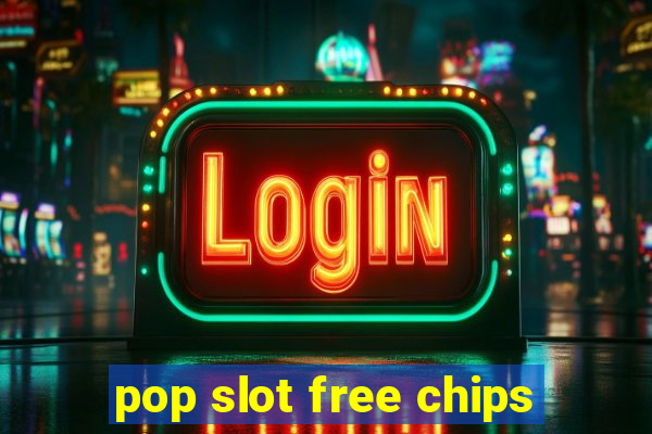 pop slot free chips