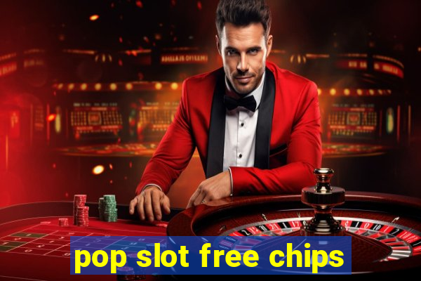 pop slot free chips