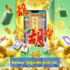 baixar jogo de polícia