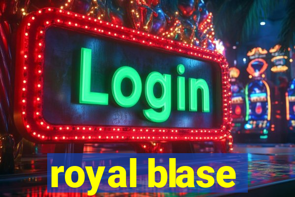 royal blase