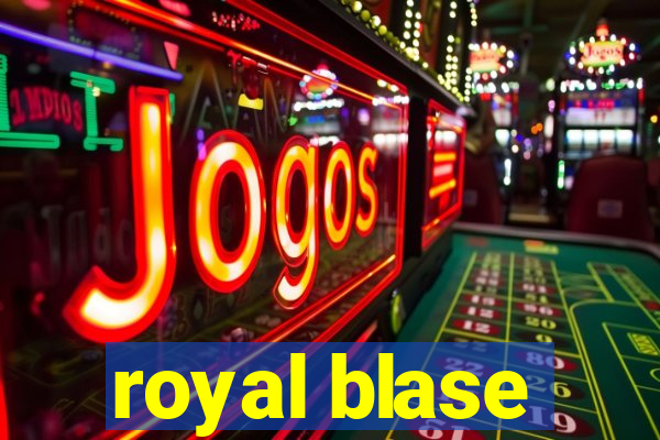 royal blase