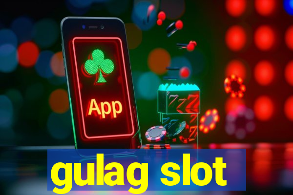 gulag slot