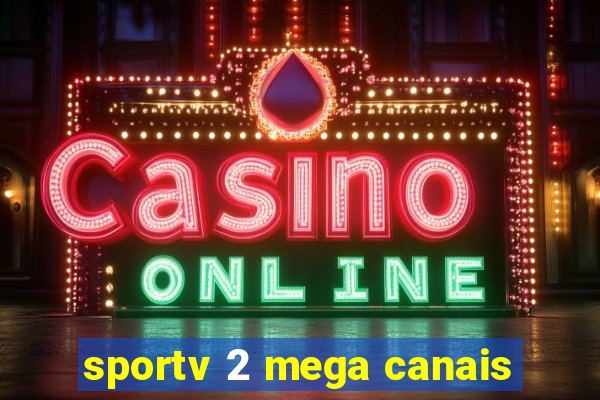 sportv 2 mega canais