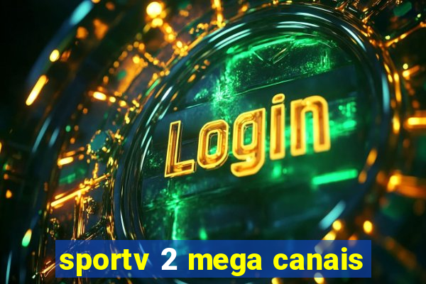 sportv 2 mega canais