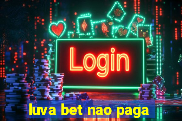 luva bet nao paga