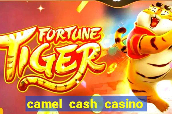 camel cash casino 777 slots