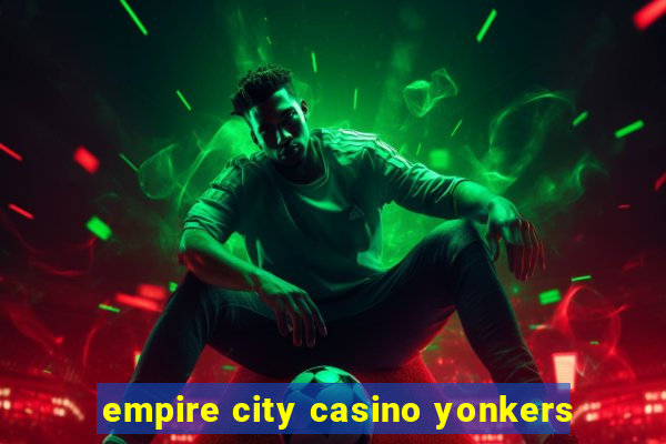 empire city casino yonkers