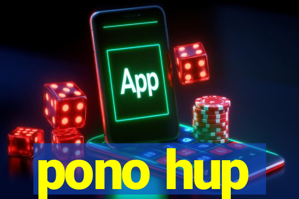 pono hup