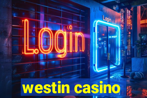 westin casino