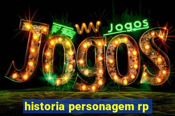 historia personagem rp