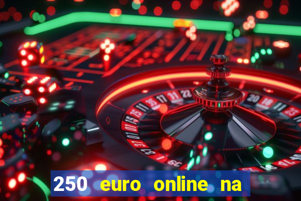 250 euro online na mga casino