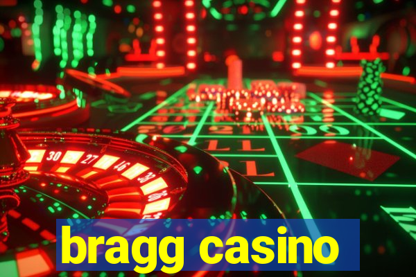 bragg casino