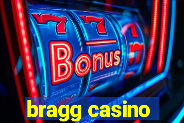 bragg casino