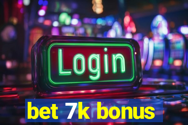 bet 7k bonus