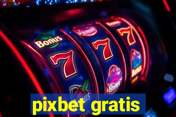 pixbet gratis