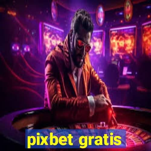 pixbet gratis