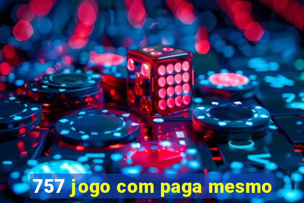 757 jogo com paga mesmo