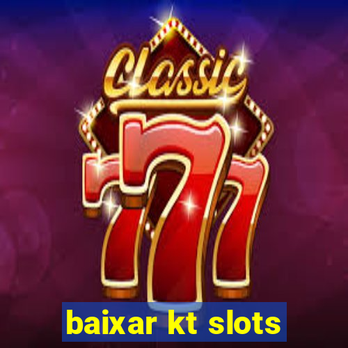 baixar kt slots