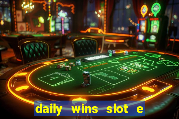 daily wins slot e live casino