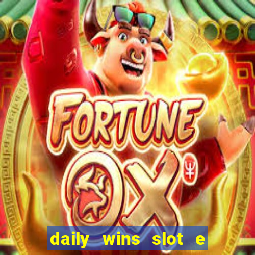 daily wins slot e live casino