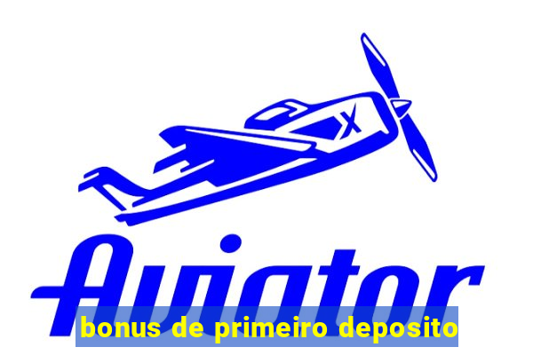 bonus de primeiro deposito