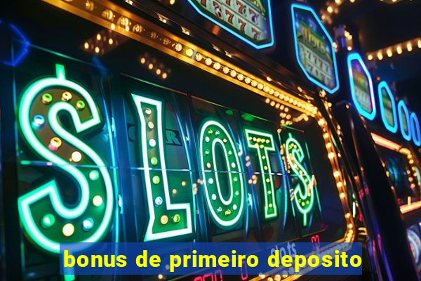 bonus de primeiro deposito