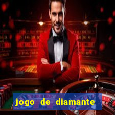 jogo de diamante para ganhar dinheiro