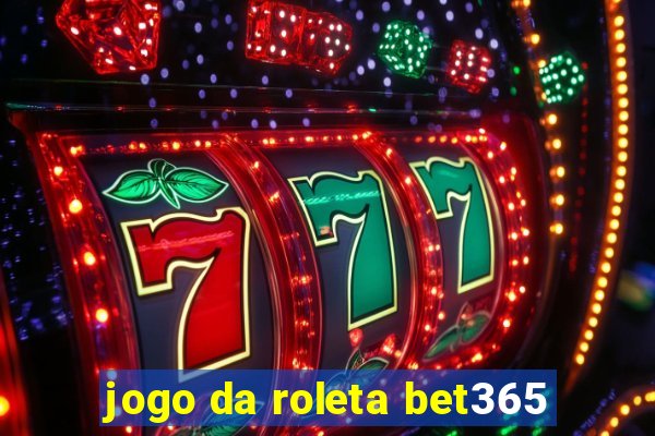 jogo da roleta bet365