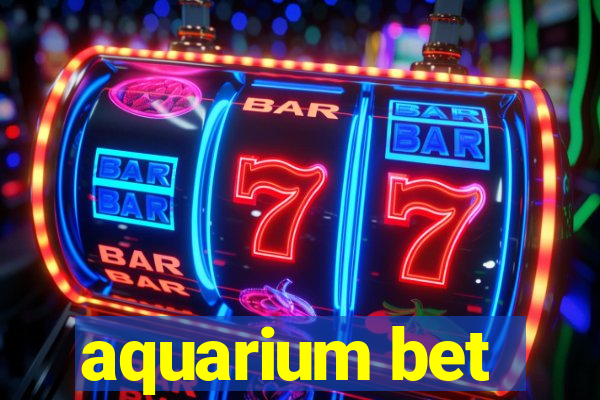 aquarium bet