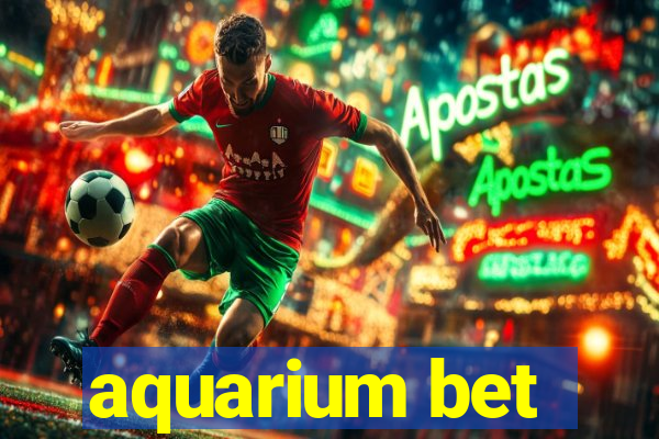 aquarium bet