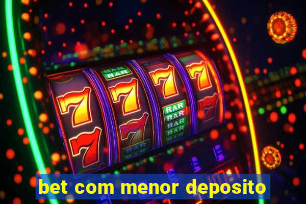 bet com menor deposito