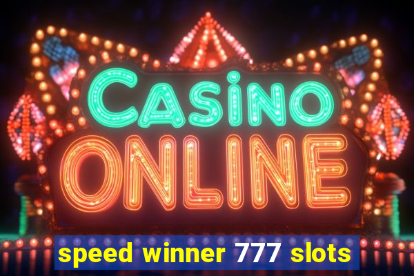 speed winner 777 slots