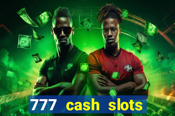 777 cash slots paga mesmo